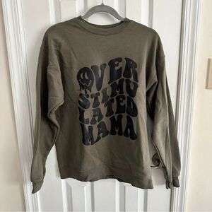 Overstimulated Mama Graphic Crewneck Sweatshirt Size Medium